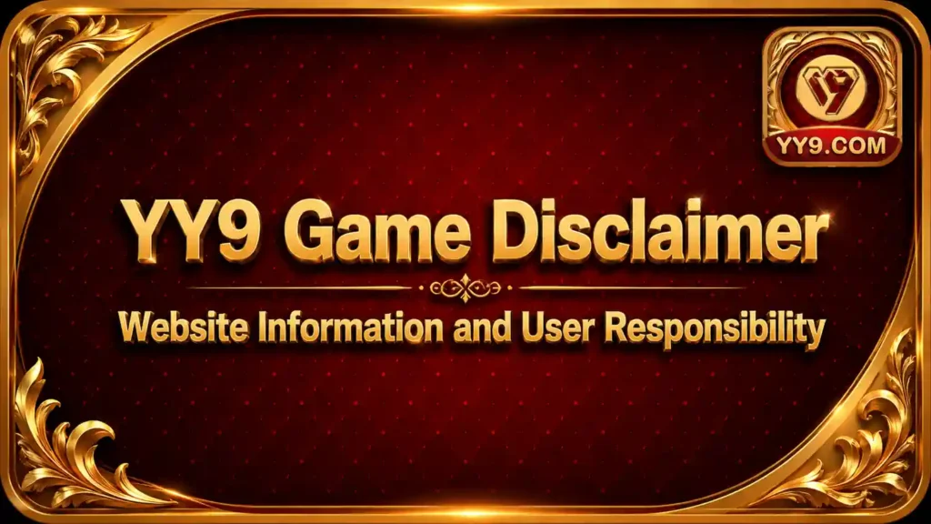 YY9 Game Disclaimer banner explaining website information and user responsibility